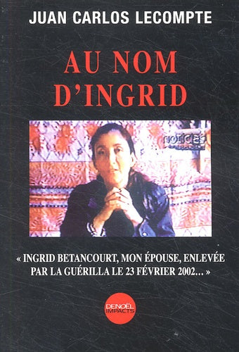 Literature Colombienne - Au nom d'Ingrid, livre écrit par Juan Carlos Lecompte, en vente chez Escocafé