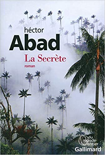 Literature Colombienne - La Secrète, écrit par Héctor Abad, en vente chez Escocafé
